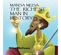 Mansa Musa: The Richest Man In History