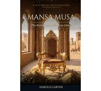 Mansa Musa: The Richest Man Who Ever Lived