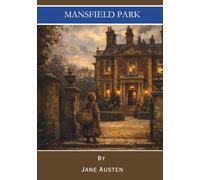 Mansfield Park: A Timeless Classic of Love and Virtue (Annotated)