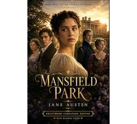Mansfield Park (Annotated): Brentwood Companion Edition: Classic Regency Romance, Literary Fiction - Novel With Reader’s Guide With Characters, Themes, Symbolism, Historical Context, Glossary
