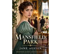 Mansfield Park: Brentwood Classics Edition (Annotated): The Complete Unabridged Novel with Original Supplementary Material