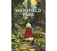 Mansfield Park: The 1814 Regency Novel of Social Class, Morality, and Family Drama