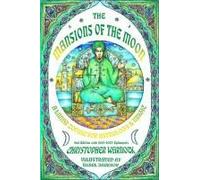 Mansions of the Moon: A Lunar Zodiac for Astrology and Magic 2nd Edition with 2019-2033 Mansion Ephemeris