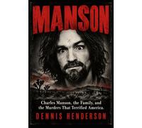MANSON: Charles Manson, the Family, and the Murders That Terrified America