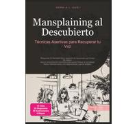 Mansplaining al Descubierto: Técnicas Asertivas para Recuperar tu Voz
