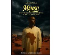 Mansu: Histoire d’un Prophète Noir au Maghreb