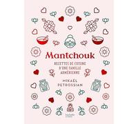Mantchouk: Recettes de cuisine d'une famille arménienne