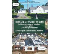 ¡Mantén las manos en alto!: La historia real de un granjero, una iglesia y el Dios que responde