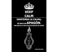 Mantenga la calma, Es solo un apagón: Una guía de la vida real con sentido del humor