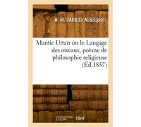 Mantic Uttaïr ou le Langage des oiseaux, poème de philosophie religieuse - At T R N S Por - M - Hachette Bnf - broché - Livre