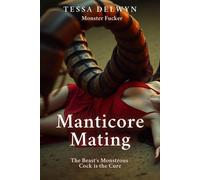 Manticore Mating: The Beast‘s Monstrous Cock is the Cure Monster Fucker, #9 - Tessa Delwyn - Tessa Delwyn - ebook (ePub) - Livre