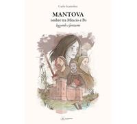 Mantova ombre tra Mincio e Po. Leggende fantasmi