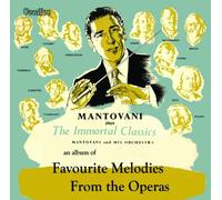 Mantovani Favourite Melodies from the Operas & The Immortal Classics by Mantovani (2013-08-03)