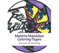 Mantra Mandalas Coloring Pages Vol. 2: Circles Of Healing