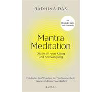 Mantra Meditation - Die Kraft von Klang und Schwingung Entdecke das Wunder der Verbundenheit, Freude und inneren Klarheit. Mit Original-Chants zum Download - Radhika Das - Lotos - ebook (ePub) - Livre