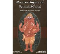 Mantra Yoga and Primal Sound: Secrets of Seed (Bija) Mantras