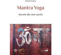 Mantra Yoga - Secrets des sons sacrés