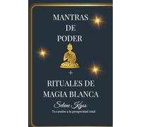 Mantras de Poder + Rituales de Magia Blanca: Tu Camino a la Prosperidad Total