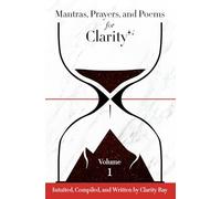 Mantras, Prayers, and Poems for Clarity Vol. 1