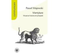 Mantykora Les débuts de l'encyclopédie - Paweł Majewski (Buch auf Polnisch)