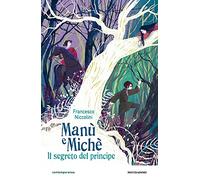 Manù e Michè. Il segreto del principe