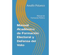 Manual Académico de Formación Electoral y Defensa del Voto: Manual de Formación Política