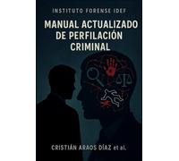 MANUAL ACTUALIZADO DE PERFILACIÓN CRIMINAL: TEORÍA, PRÁCTICA Y APLICACIONES FORENSES