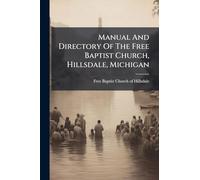 Manual And Directory Of The Free Baptist Church, Hillsdale, Michigan