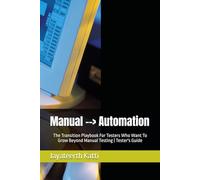 Manual --> Automation: The Transition Playbook For Testers Who Want To Grow Beyond Manual Testing | Tester's Guide