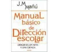 Manual Básico De Dirección Escolar. Dirigir Es Un Arte Y Una Ciencia - Mañú Noain, José Manuel Mañú Noain, José Manuel (Auteur)