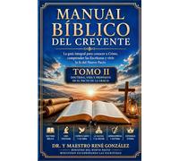 MANUAL BÍBLICO DEL CREYENTE TOMO II: LA VIDA DEL DISCÍPULO Y LA MADUREZ CRISTIANA