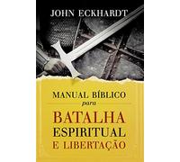 Manual Bíblico Para Batalha Espiritual e Libertação