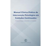 Manual Clínico-Prático de Intervenção Psicológica em Cuidados Continuados: Entre o Corpo, o Sentido e o Cuidado