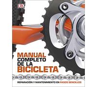 Manual completo de la bicicleta: Reparación y mantenimiento en pasos sencillos