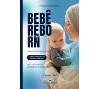 Manual Completo do Bebê Reborn: Seu Guia Essencial para o Mundo Reborn
