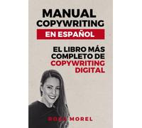 Manual copywriting en español: El libro más completo de copywriting digital