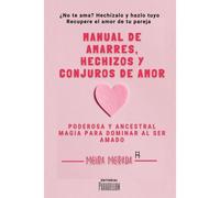 Manual De Amarres, Hechizos Y Conjuros De Amor