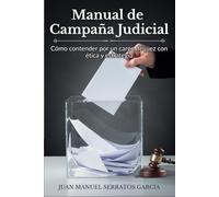 Manual de Campaña Judicial: Cómo contender por un cargo de juez con ética y estrategia