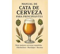 Manual de cata de cerveza para principiantes: maridaje, curiosidades, recetas