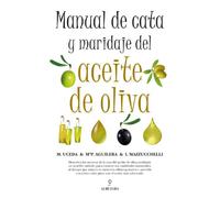 Manual de cata y maridaje del aceite de oliva / Manual of olive oil pairing and tasting: Descubra Los Secretos De La Cata Del Aceite De Oliva / Discover the Secrets of Olive Oil Tasting