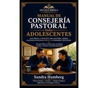 Manual de Consejeria Pastoral para Adolescentes: Guía práctica para pastores, líderes, docentes y consejeros cristianos para acompañar a los ... perspectiva bíblica y psicológica cristiana