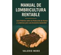 Manual de cultivo de lombrices de tierra de Ingreso: Notas: Sobre la producción de humus y lombrices para la agricultura regenerativa y la economía circular