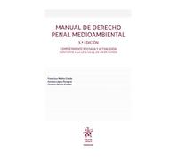 Manual de Derecho Penal Medioambiental 3ª Edición. Completamente revisada y actualizada conforme a la LO 3/2023, de 28 de marzo
