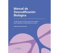 Manual de Descodificación Biológica: Conflictología y síntomas físicos por sistemas para terapeutas y profesionales de la salud