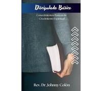 Manual de Discipulado Basico: Conocimientos Básicos de Crecimiento Espiritual