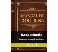 Manual de Doctrina: Fundamentos esenciales de la fe cristiana