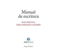 MANUAL DE ESCRITURA: GUÍA PRÁCTICA PARA EMPEZAR A ESCRIBIR