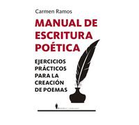 Manual de escritura poética: Ejercicios prácticos para la creación de poemas