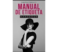 Manual de Etiqueta: Todo lo que necesitas saber sobre etiqueta resumido en una guía pequeña y fácil de leer