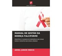 MANUAL DE GESTÃO DA DOENÇA FALCIFORME: PRINCÍPIOS E CUIDADOS DE EMERGÊNCIA NAS ZONAS RURAIS E DESAFIOS NAS ZONAS URBANAS